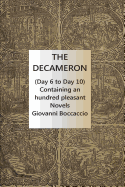 The Decameron (Day 6 to Day 10) Containing an hundred pleasant Novels