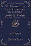 The Decameron of Giovanni Boccacci (Il Boccaccio), Vol. 2: Now First Completely Done Into English Prose and Verse (Classic Reprint)