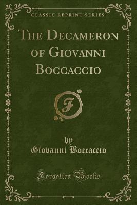 The Decameron of Giovanni Boccaccio (Classic Reprint) - Boccaccio, Giovanni