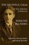 The Deceitful Calm - Blunden, Edmund, and Parker, Rennie, Dr. (Editor), and Blunden, Margi (Editor)