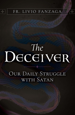 The Deceiver: Our Daily Struggle with Satan - Fanzaga, Livio