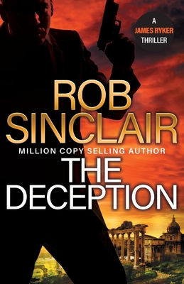 The Deception: The edge-of-your-set action thriller from Rob Sinclair - Sinclair, Rob