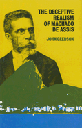 The Deceptive Realism of Machado de Assis: A Dissenting Interpretation of Dom Casmurro