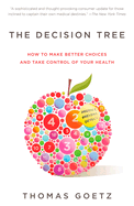 The Decision Tree: How to Make Better Choices and Take Control of Your Health