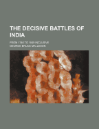 The Decisive Battles of India: From 1746 to 1849 Inclusive