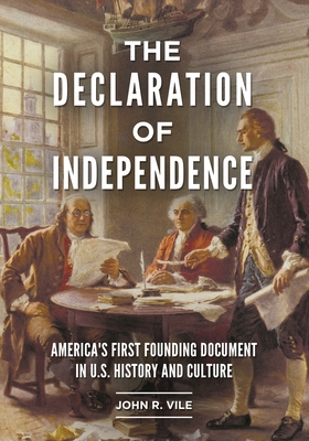 The Declaration of Independence: America's First Founding Document in U.S. History and Culture - Vile, John