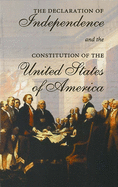 The Declaration of Independence and the Constitution of the United States of America: Including Thomas Jefferson's Virginia Statute on Religious Freedom