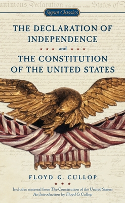 The Declaration of Independence and the Constitution of the United States of America - Cullop, Floyd G (Notes by)