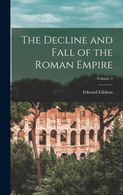 The Decline and Fall of the Roman Empire; Volume 2 - Gibbon, Edward