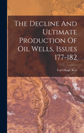 The Decline And Ultimate Production Of Oil Wells, Issues 177-182