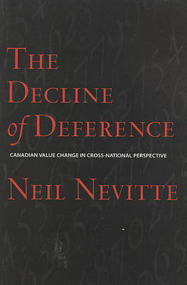 The Decline of Deference: Canadian Value Change in Cross National Perspective - Nevitte, Neil