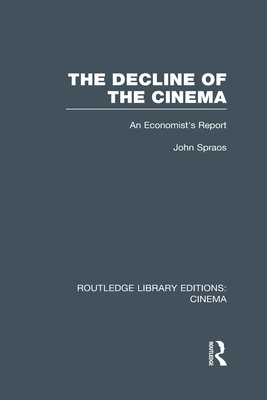 The Decline of the Cinema: An Economist's Report - Spraos, John