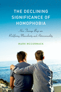 The Declining Significance of Homophobia: How Teenage Boys Are Redefining Masculinity and Heterosexuality