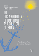 The Deconstruction of Employment as a Political Question: 'employment' as a Floating Signifier