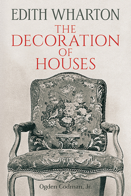 The Decoration of Houses - Wharton, Edith, and Codman, Ogden