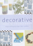 The Decorative Crafts Sourcebook: Recipes and Projects for Paper, Fabric and More