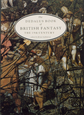 The Dedalus Book of British Fantasy: The 19th Century - Stableford, Brian (Editor)