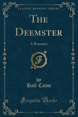 The Deemster: A Romance (Classic Reprint) - Caine, Hall, Sir