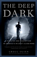 The Deep Dark: Disaster and Redemption in America's Richest Silver Mine