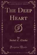 The Deep Heart (Classic Reprint)