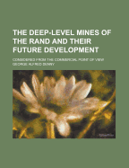 The Deep-Level Mines of the Rand and Their Future Development; Considered from the Commercial Point of View - Education, Ontario Dept of, and Denny, George Alfred