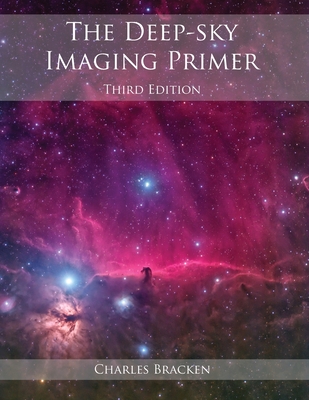 The Deep-Sky Imaging Primer - Bracken, Charles