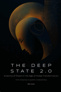 The Deep State 2.0: Anatomy of Power in the Age of Global Transformation (From Conspiracy to Systemic Understanding)