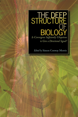 The Deep Structure of Biology: Is Convergence Sufficiently Ubiquitous to Give a Directional Signal - Morris, Simon Conway (Editor)