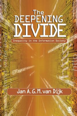 The Deepening Divide: Inequality in the Information Society - Van Dijk, Jan, and Dijk, Jan A G M Van
