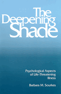 The Deepening Shade: Psychological Aspects of Life-Threatening Illness