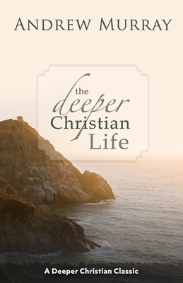The Deeper Christian Life - Johnson, Nr (Foreword by), and Murray, Andrew