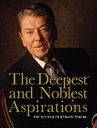 The Deepest and Noblest Aspirations: The Wisdom of Ronald Reagan