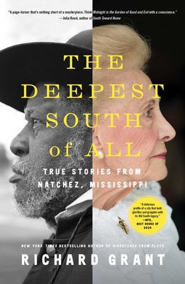 The Deepest South of All: True Stories from Natchez, Mississippi - Grant, Richard