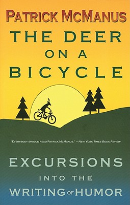 The Deer on a Bicycle: Excursions Into the Writing of Humor - McManus, Patrick F