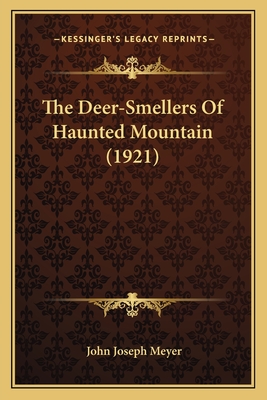 The Deer-Smellers of Haunted Mountain (1921) - Meyer, John Joseph