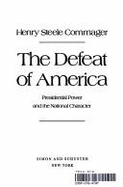 The Defeat of America: Presidential Power and the National Character