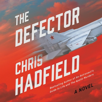 The Defector - Hadfield, Chris, and Porter, Ray (Read by)
