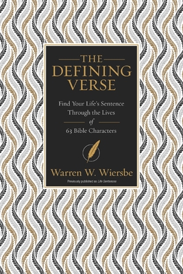 The Defining Verse: Find Your Life's Sentence Through the Lives of 63 Bible Characters - Wiersbe, Warren W