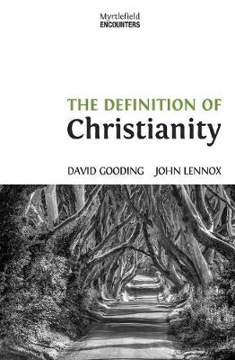 The Definition of Christianity - Gooding, David W, and Lennox, John C