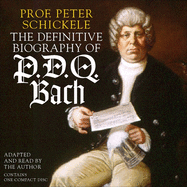 The Definitive Biography of P.D.Q. Bach