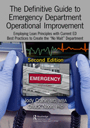 The Definitive Guide to Emergency Department Operational Improvement: Employing Lean Principles with Current ED Best Practices to Create the "No Wait" Department, Second Edition