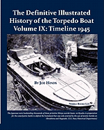 The Definitive Illustrated History of the Torpedo Boat, Volume IX: 1945 (the Ship Killers)