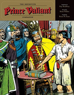 The Definitive Prince Valiant Companion - Kane, Brian M, and Bradbury, Ray (Introduction by), and Walker, Brian (Foreword by)