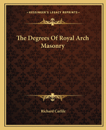 The Degrees of Royal Arch Masonry