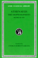 The Deipnosophists, Volume V: Books 11-12 - Athenaeus, and Gulick, Charles Burton (Translated by)