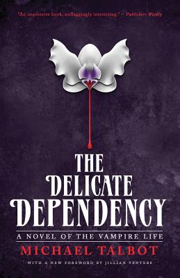 The Delicate Dependency - Talbot, Michael, and Venters, Jillian (Foreword by)