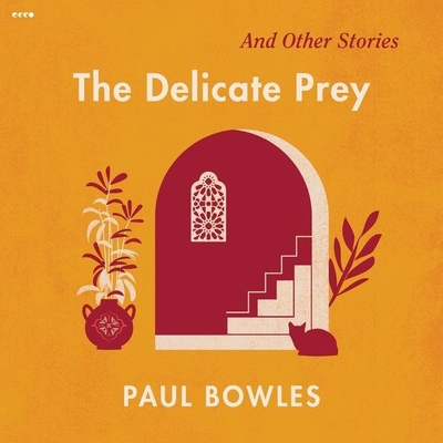The delicate prey : and other stories - Bowles, Paul