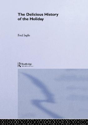 The Delicious History of the Holiday - Inglis, Fred, Professor