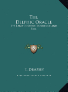 The Delphic Oracle: Its Early History, Influence and Fall
