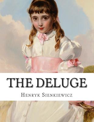 The Deluge - Sienkiewicz, Henryk, and Curtin, Jeremiah (Translated by)